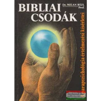   Bibliai csodák - A parapszichológia értelmezési kísérletei