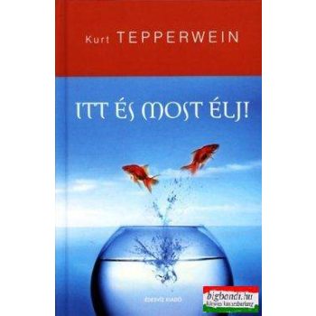 Kurt Tepperwein - Itt és most élj!