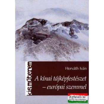   Horváth Iván - A kínai tájképfestészet - európai szemmel