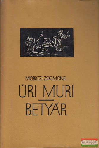 Móricz Zsigmond - Úri muri / Betyár 