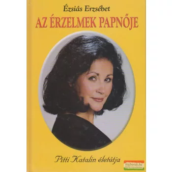 Ézsiás Erzsébet - Az érzelmek papnője