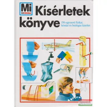   Kísérletek könyve - 150 egyszerű fizikai, kémiai és biológiai kísérlet
