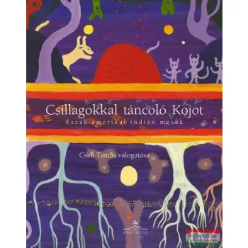   Cseh Tamás vál. - Csillagokkal táncoló Kojot - Észak-amerikai indián népmesék
