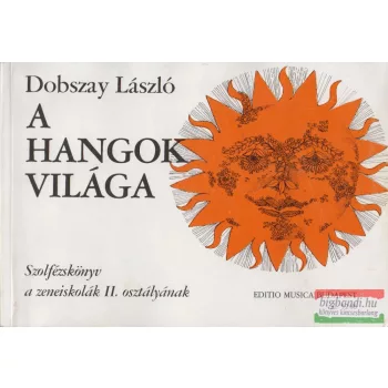   Dobszay László - A hangok világa - Szolfézskönyv a zeneiskolák II. osztályának