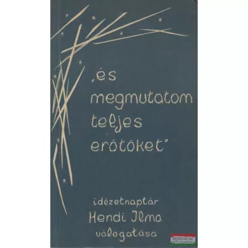   Hendi Ilma válogatása - "és megmutatom teljes erőtöket"