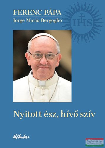 Jorge Mario Bergoglio, Ferenc pápa - Nyitott ész, hívő szív 