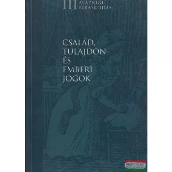    Miklós Katalin, Horváth Jenő, Nagy Gábor, Csiky Ottó, Bán Tamás - Család, tulajdon és emberi jogok