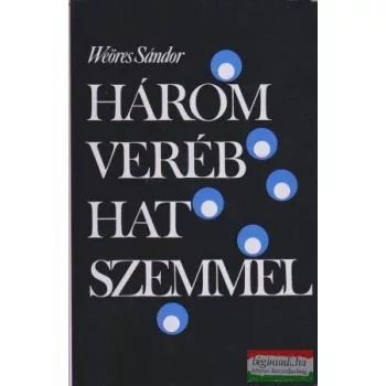 Weöres Sándor - Három veréb hat szemmel