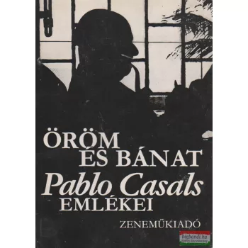 Öröm és bánat - Pablo Casals emlékei