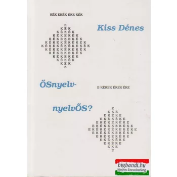 Kiss Dénes - ŐSnyelv-nyelvŐS?