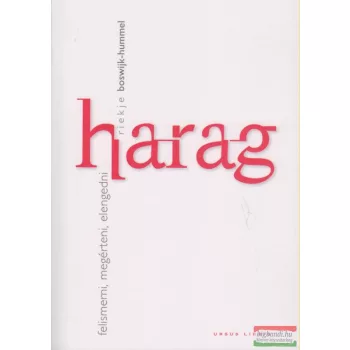   Riekje Boswijk-Hummel - Harag - felismerni, megérteni, elengedni