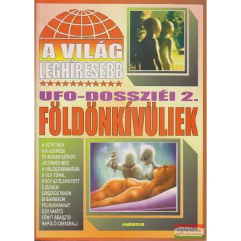   Kriston Endre szerk. - A világ leghíresebb UFO-dossziéi 2. - Földönkívüliek