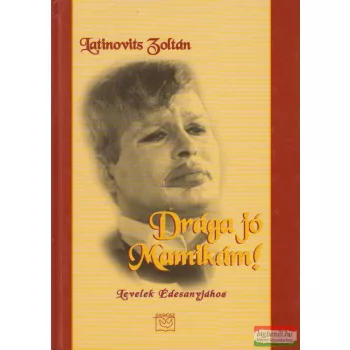 Latinovits Zoltán - Drága jó Mamikám!