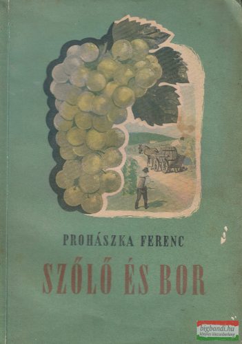 Prohászka Ferenc - Szőlő és bor