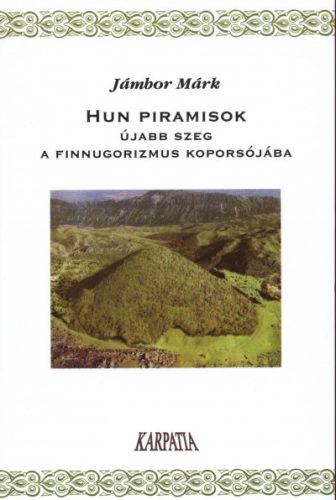 Hun piramisok - Újabb szeg a finnugorizmus koporsójába