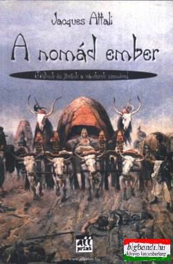 A nomád ember- Múltunk és jövőnk a vándorok szemével