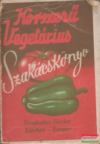 B. Brupbacher-Bircher - Korszerű vegetárius szakácskönyv 
