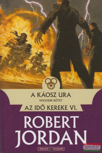 Robert Jordan - A káosz ura II. kötet - Az idő kereke VI