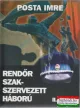 Posta Imre - Rendőr szak-szervezett háború I-II. kötet