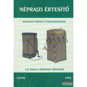  Selmeczi Kovács Attila szerk. - Néprajzi értesítő LXXIX. 1997.