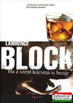 Lawrence Block - Ha a szent kocsma is bezár