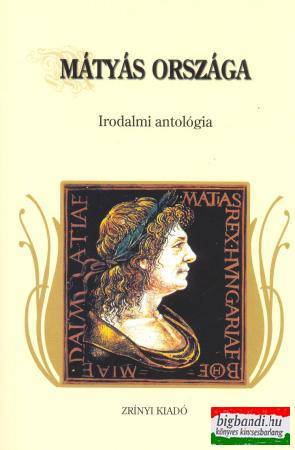 Mátyás országa - irodalmi antológia