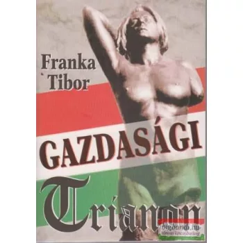Franka Tibor - Gazdasági Trianon