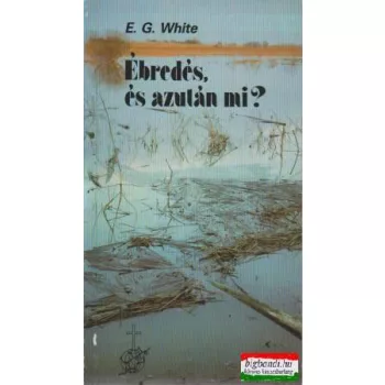 Ébredés, és azután mi?