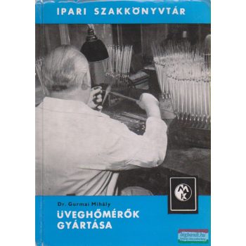 Dr. Gurmai Mihály - Üveghőmérők gyártása