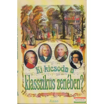 Ki kicsoda a klasszikus zenében?