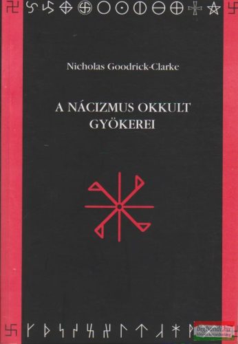 Nicholas Goodrick-Clarke - A nácizmus okkult gyökerei (szépséghibás)