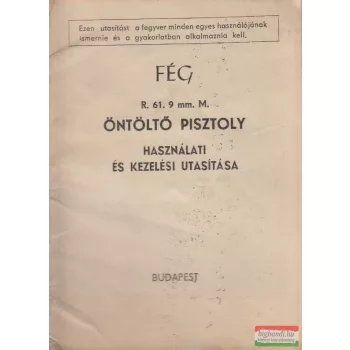   R. 61. 9 mm M. öntöltő pisztoly használati és kezelési utasítása