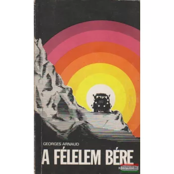 Georges Arnaud - A félelem bére