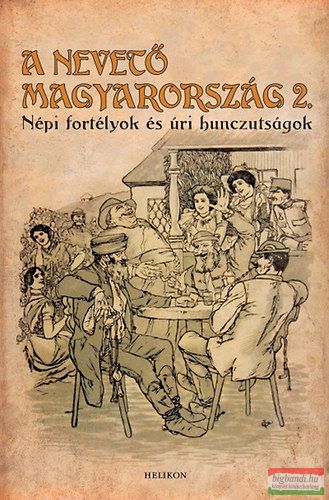 Gracza György - A nevető Magyarország 2.- Népi fortélyok és úri hunczutságok