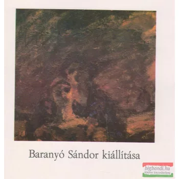 Kaposvári Gyula szerk. - Baranyó Sándor kiállítása