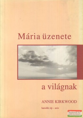 Annie Kirkwood - Mária üzenete a világnak