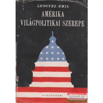 Lengyel Emil - Amerika világpolitikai szerepe