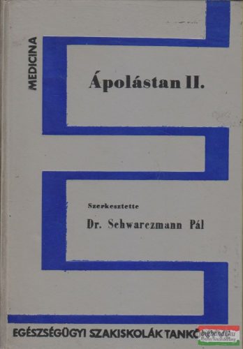 Dr. Schwarczmann Pál szerk. - Ápolástan II.