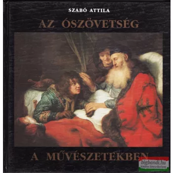 Szabó Attila - Az Ószövetség a művészetekben