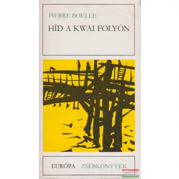 Pierre Boulle - Híd a Kwai folyón 