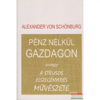   Pénz nélkül gazdagon avagy a stílusos elszegényedés művészete 