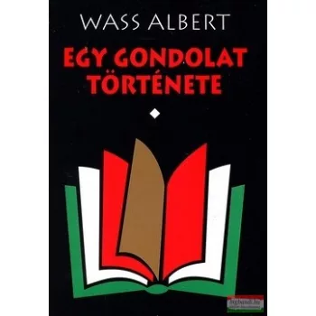  Wass Albert - Egy gondolat története I-II.