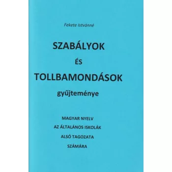   Szabályok és tollbamondások gyűjteménye - Magyar nyelv az általános iskolák alsó tagozata számára