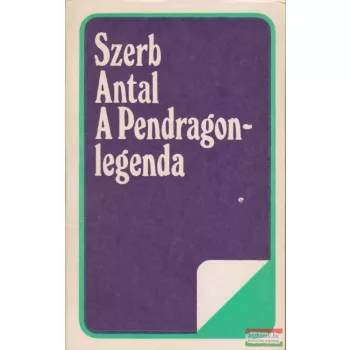 Szerb Antal - A Pendragon-legenda