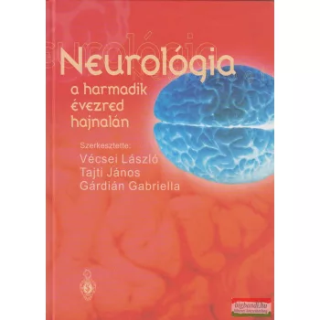   Rajda Cecília, Török Margit, Váradi Péter, Janka Zoltán, Benedek György - Neurológia a harmadik évezred hajnalán