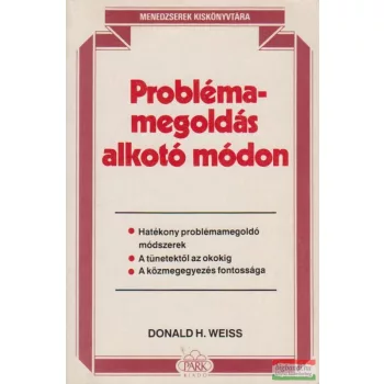 Donald H. Weiss - Problémamegoldás alkotó módon