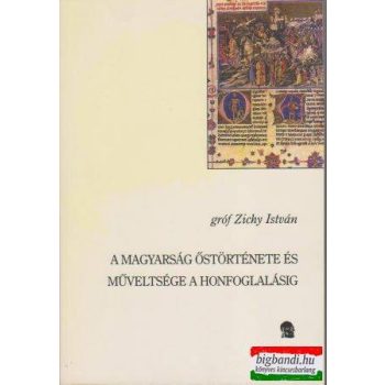   A magyarság őstörténete és műveltsége a honfoglalásig