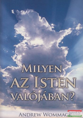 Andrew Wommack - Milyen az Isten valójában?