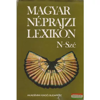 Ortutay Gyula szerk. - Magyar néprajzi lexikon 4. (N-Szé)