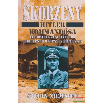 Stefan Niemayer - Skorzeny, Hitler kommandósa